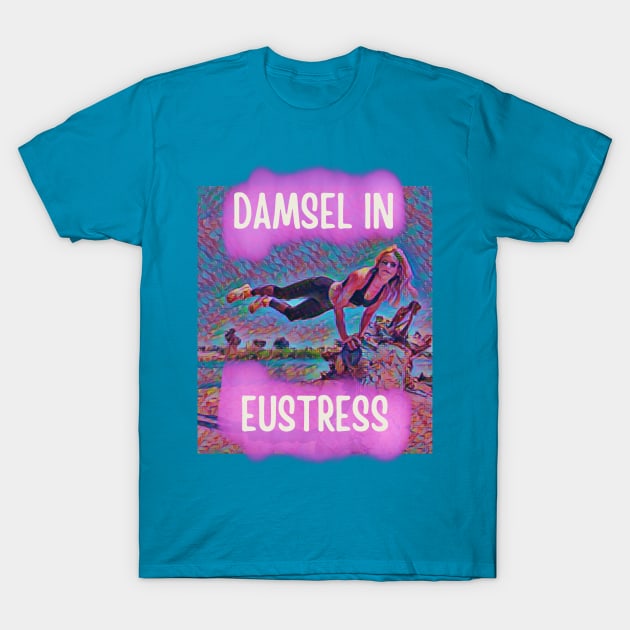 Damsel in Eustress T-Shirt by KORIography
